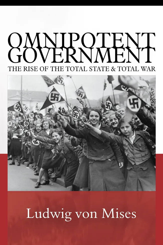 Cover for Omnipotent Government The Rise of the Total State and Total War